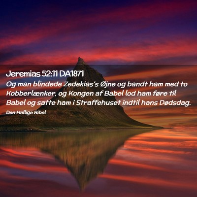 Picture 02 - Jeremias 52:11 DA1871 - Og man blindede Zedekias's Øjne og bandt ham med - Bible Verse Picture