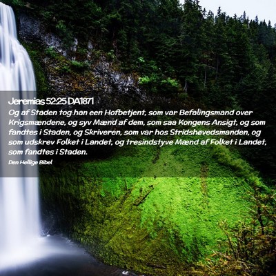 Picture 02 - Jeremias 52:25 DA1871 - Og af Staden tog han een Hofbetjent, som var - Bible Verse Picture