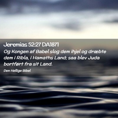 Picture 02 - Jeremias 52:27 DA1871 - Og Kongen af Babel slog dem ihjel og dræbte dem - Bible Verse Picture