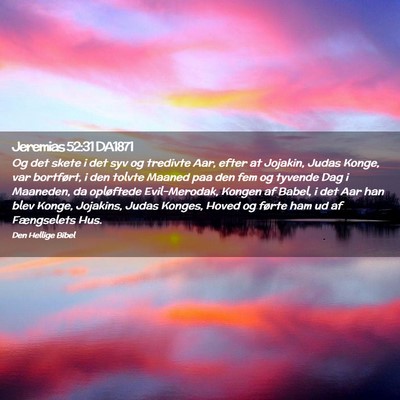 Picture 02 - Jeremias 52:31 DA1871 - Og det skete i det syv og tredivte Aar, efter at - Bible Verse Picture