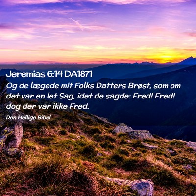 Picture 02 - Jeremias 6:14 DA1871 - Og de lægede mit Folks Datters Brøst, som om - Bible Verse Picture