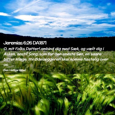 Picture 02 - Jeremias 6:26 DA1871 - O, mit Folks Datter! ombind dig med Sæk, og - Bible Verse Picture