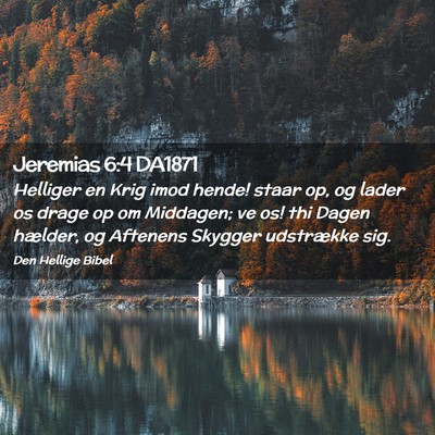 Picture 02 - Jeremias 6:4 DA1871 - Helliger en Krig imod hende! staar op, og lader - Bible Verse Picture