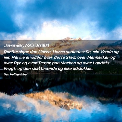 Picture 02 - Jeremias 7:20 DA1871 - Derfor siger den Herre, Herre saaledes: Se, min - Bible Verse Picture