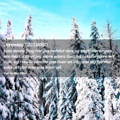 Picture 02 - Jeremias 7:23 DA1871 - Men denne Ting har jeg befalet dem og sagt: - Bible Verse Picture