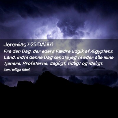 Picture 02 - Jeremias 7:25 DA1871 - Fra den Dag, der eders Fædre udgik af Ægyptens - Bible Verse Picture