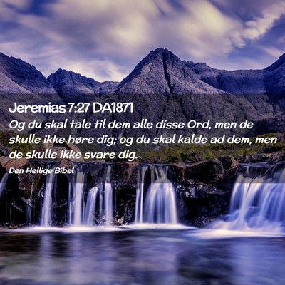 Picture 02 - Jeremias 7:27 DA1871 - Og du skal tale til dem alle disse Ord, men de - Bible Verse Picture