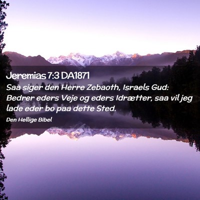 Picture 02 - Jeremias 7:3 DA1871 - Saa siger den Herre Zebaoth, Israels Gud: Bedrer - Bible Verse Picture
