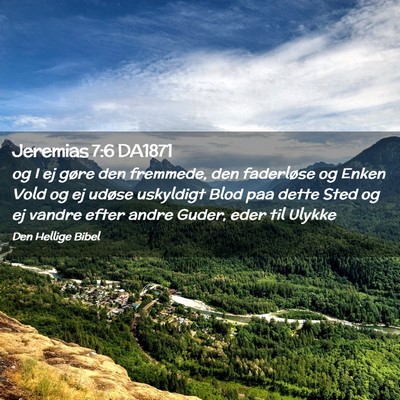Picture 02 - Jeremias 7:6 DA1871 - og I ej gøre den fremmede, den faderløse og - Bible Verse Picture