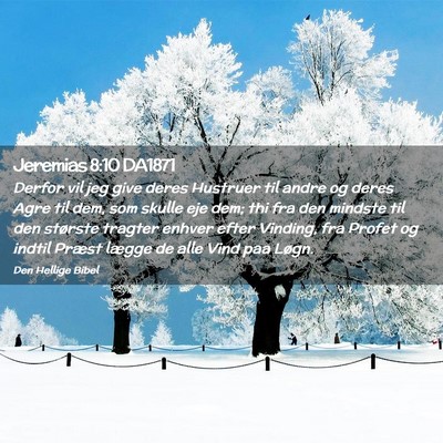 Picture 02 - Jeremias 8:10 DA1871 - Derfor vil jeg give deres Hustruer til andre og - Bible Verse Picture