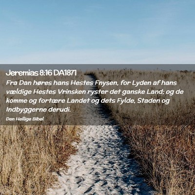 Picture 02 - Jeremias 8:16 DA1871 - Fra Dan høres hans Hestes Fnysen, for Lyden af - Bible Verse Picture