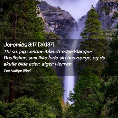 Picture 02 - Jeremias 8:17 DA1871 - Thi se, jeg sender iblandt eder Slanger, - Bible Verse Picture