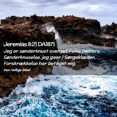 Picture 02 - Jeremias 8:21 DA1871 - Jeg er sønderknust over mit Folks Datters - Bible Verse Picture