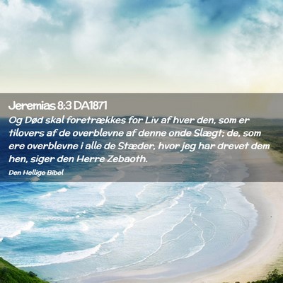Picture 02 - Jeremias 8:3 DA1871 - Og Død skal foretrækkes for Liv af hver den, - Bible Verse Picture