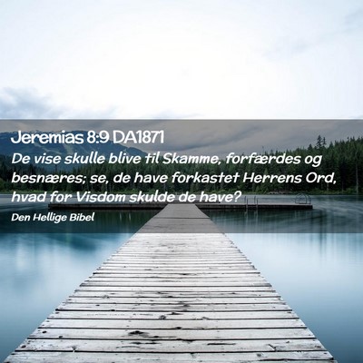 Picture 02 - Jeremias 8:9 DA1871 - De vise skulle blive til Skamme, forfærdes og - Bible Verse Picture