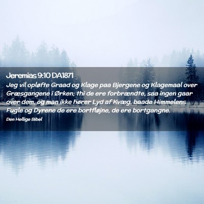 Picture 02 - Jeremias 9:10 DA1871 - Jeg vil opløfte Graad og Klage paa Bjergene og - Bible Verse Picture
