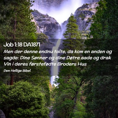 Picture 02 - Job 1:18 DA1871 - Men der denne endnu talte, da kom en anden og - Bible Verse Picture