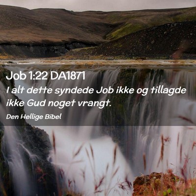 Picture 02 - Job 1:22 DA1871 - I alt dette syndede Job ikke og tillagde ikke Gud - Bible Verse Picture