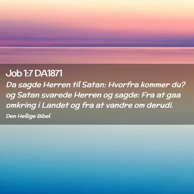 Picture 02 - Job 1:7 DA1871 - Da sagde Herren til Satan: Hvorfra kommer du? og - Bible Verse Picture