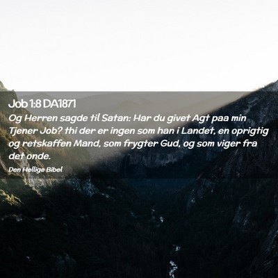 Picture 02 - Job 1:8 DA1871 - Og Herren sagde til Satan: Har du givet Agt paa - Bible Verse Picture