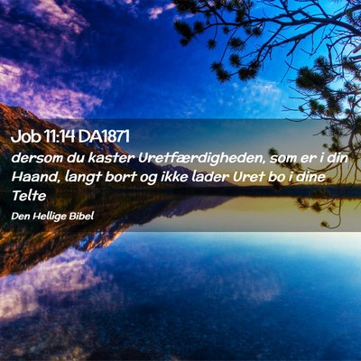 Picture 02 - Job 11:14 DA1871 - dersom du kaster Uretfærdigheden, som er i din - Bible Verse Picture