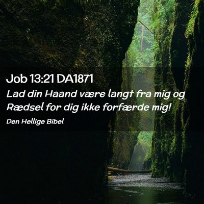 Picture 02 - Job 13:21 DA1871 - Lad din Haand være langt fra mig og Rædsel for - Bible Verse Picture