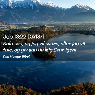 Picture 02 - Job 13:22 DA1871 - Kald saa, og jeg vil svare, eller jeg vil tale, - Bible Verse Picture