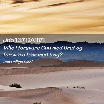 Picture 02 - Job 13:7 DA1871 - Ville I forsvare Gud med Uret og forsvare ham med - Bible Verse Picture