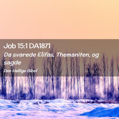 Picture 02 - Job 15:1 DA1871 - Da svarede Elifas, Themaniten, og - Bible Verse Picture