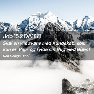 Picture 02 - Job 15:2 DA1871 - Skal en viis svare med Kundskab, som kun er Vejr, - Bible Verse Picture