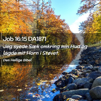 Picture 02 - Job 16:15 DA1871 - Jeg syede Sæk omkring min Hud og lagde mit Horn - Bible Verse Picture