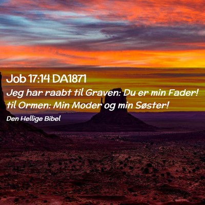 Picture 02 - Job 17:14 DA1871 - Jeg har raabt til Graven: Du er min Fader! til - Bible Verse Picture