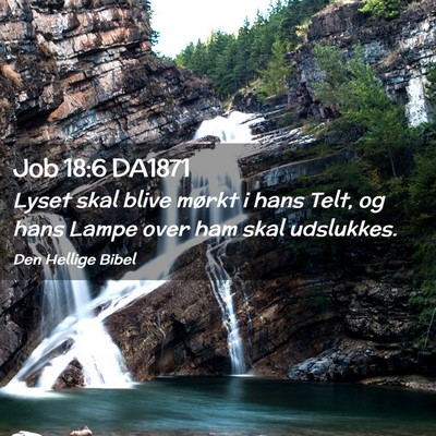 Picture 02 - Job 18:6 DA1871 - Lyset skal blive mørkt i hans Telt, og hans - Bible Verse Picture