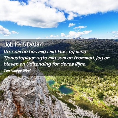 Picture 02 - Job 19:15 DA1871 - De, som bo hos mig i mit Hus, og mine - Bible Verse Picture