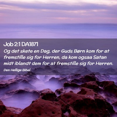 Picture 02 - Job 2:1 DA1871 - Og det skete en Dag, der Guds Børn kom for at - Bible Verse Picture