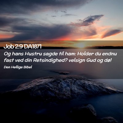 Picture 02 - Job 2:9 DA1871 - Og hans Hustru sagde til ham: Holder du endnu - Bible Verse Picture