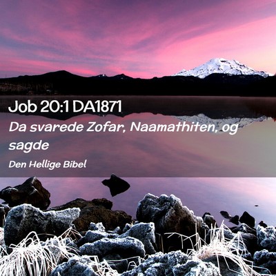 Picture 02 - Job 20:1 DA1871 - Da svarede Zofar, Naamathiten, og - Bible Verse Picture