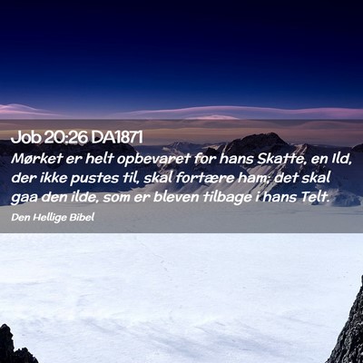 Picture 02 - Job 20:26 DA1871 - Mørket er helt opbevaret for hans Skatte, en - Bible Verse Picture