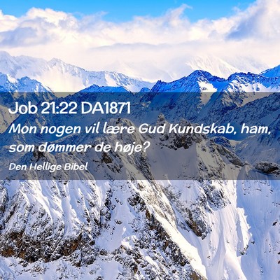 Picture 02 - Job 21:22 DA1871 - Mon nogen vil lære Gud Kundskab, ham, som - Bible Verse Picture