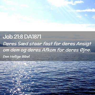 Picture 02 - Job 21:8 DA1871 - Deres Sæd staar fast for deres Ansigt om dem og - Bible Verse Picture