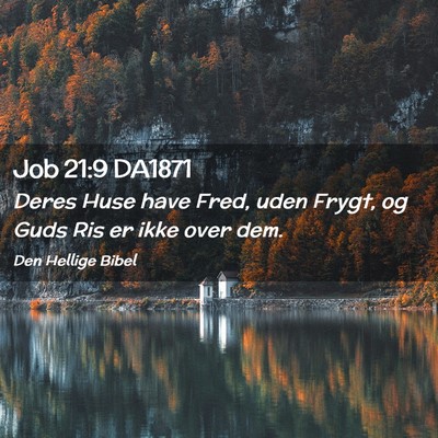Picture 02 - Job 21:9 DA1871 - Deres Huse have Fred, uden Frygt, og Guds Ris er - Bible Verse Picture