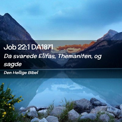 Picture 02 - Job 22:1 DA1871 - Da svarede Elifas, Themaniten, og - Bible Verse Picture