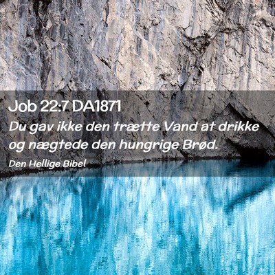Picture 02 - Job 22:7 DA1871 - Du gav ikke den trætte Vand at drikke og - Bible Verse Picture