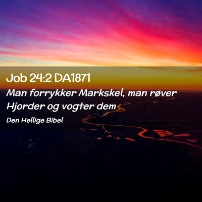 Picture 02 - Job 24:2 DA1871 - Man forrykker Markskel, man røver Hjorder og - Bible Verse Picture