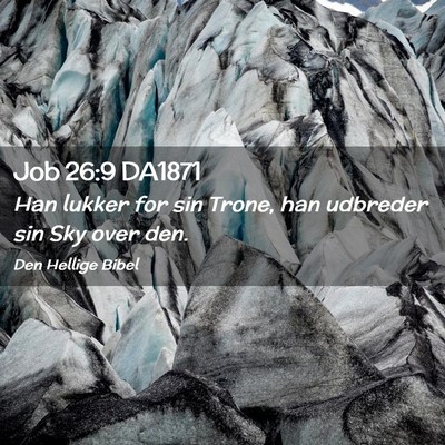 Picture 02 - Job 26:9 DA1871 - Han lukker for sin Trone, han udbreder sin Sky - Bible Verse Picture