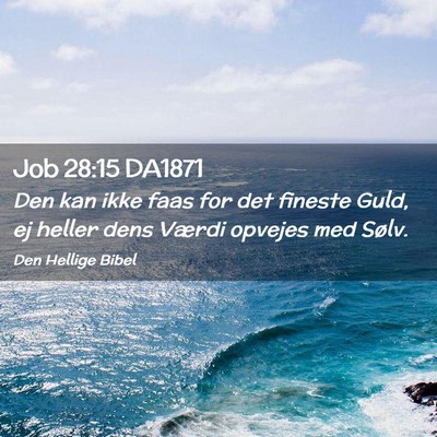 Picture 02 - Job 28:15 DA1871 - Den kan ikke faas for det fineste Guld, ej heller - Bible Verse Picture