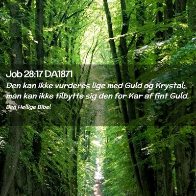Picture 02 - Job 28:17 DA1871 - Den kan ikke vurderes lige med Guld og Krystal; - Bible Verse Picture