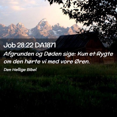 Picture 02 - Job 28:22 DA1871 - Afgrunden og Døden sige: Kun et Rygte om den - Bible Verse Picture