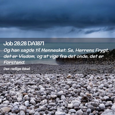 Picture 02 - Job 28:28 DA1871 - Og han sagde til Mennesket: Se, Herrens Frygt, - Bible Verse Picture