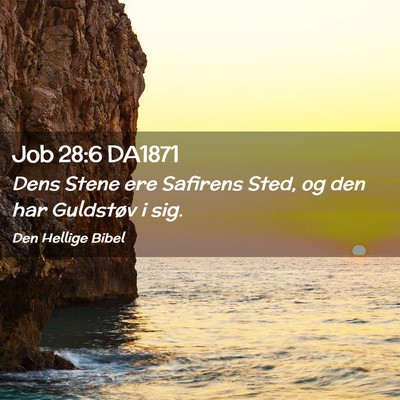 Picture 02 - Job 28:6 DA1871 - Dens Stene ere Safirens Sted, og den har - Bible Verse Picture